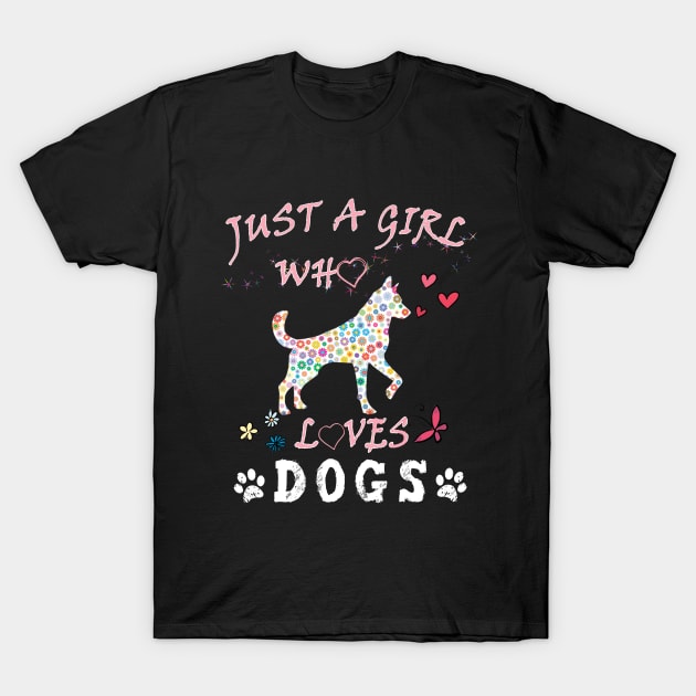 Just A Girl Who Loves dogs Gift  girls woman T-Shirt by BuzzTeeStore